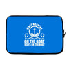 What happens on the boat... Stays on the boat Laptop sleeve