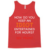how do you keep an idiot entertained for hours see front Tank Top