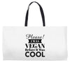 please i was vegan before it was cool Weekender Totes