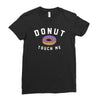 donut touch me funny Ladies Fitted T-Shirt