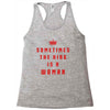 Sometimes The King Is A Woman Racerback Tank