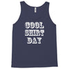 cool shirt day Tank Top