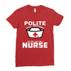 I Was One A Polite Well Mannered Young Lady And Then I Became A Nurse Ladies Fitted T-Shirt