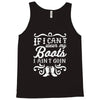 if i can't wear my boots i ain't goin' Tank Top