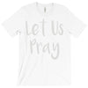 let us pray T-Shirt