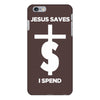 jesus saves i spend funny statement iPhone 6/6s Plus Case