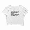 it's colombia not columbia Crop Top
