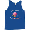 i do it for the ice cream Tank Top