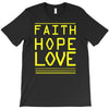 faith, hope and love T-Shirt