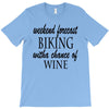 weekend forecast biking with a change of wine T-Shirt