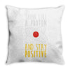 stay positive Throw Pillow