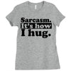 sarcasm. it's how i hug Ladies Fitted T-Shirt
