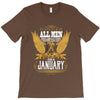 All Men Are Created Equal But Only The Best Are Born In January T-Shirt