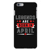 Legends Are Born In April iPhone 6/6s Plus Case