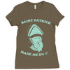 saint patrick made me do it Ladies Fitted T-Shirt