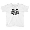 obama guns Toddler T-shirt