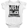 Just One More Slice I Promise Baby Onesie