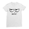 What The F Ladies Fitted T-Shirt