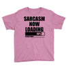 sarcasm now loading (2) Youth Tee