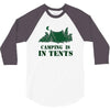 camping is in tents t shirt 3/4 Sleeve Shirt