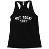 Not Today Toby Racerback Tank