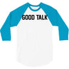 good talk 3/4 Sleeve Shirt