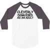 cleverly disguised as an adult 3/4 Sleeve Shirt
