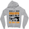 İF GRANDPA CAN'T FIX IT THAN NO ONE CAN Zipper Hoodie