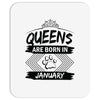 Queens Are Born In January Mousepad