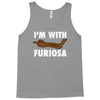 i'm with furiosa Tank Top
