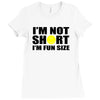 i'm not short, i'm fun size Ladies Fitted T-Shirt