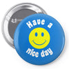 have a nice day Pin-back button