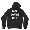 no days off Unisex Hoodie