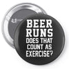beer runs does that count as exercise funny Pin-back button