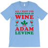 all i want for christmas is wine and adam levine T-Shirt