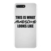 this is what awesome looks like iPhone 7 Plus Case