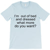 i'm oun of bed T-Shirt
