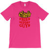 Fries Before Guys T-Shirt