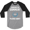 sarcastic comment loading 3/4 Sleeve Shirt