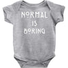 normal is boring Baby Onesie