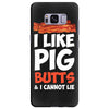 i like pig butts and i cannot lie Samsung Galaxy S8 Plus