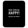 make someone happy Mousepad