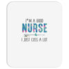 i&rsquo;m a good nurse Mousepad
