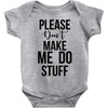 please don't make me do stuff Baby Bodysuit