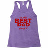 is the best dad ever Racerback Tank