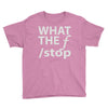 what the f stop Youth Tee