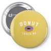 donut touch me funny Pin-back button