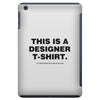 This is a Designer T-Shirt iPad Mini