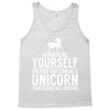 always be a unicorn Tank Top