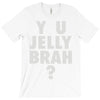 y u jelly brah T-Shirt